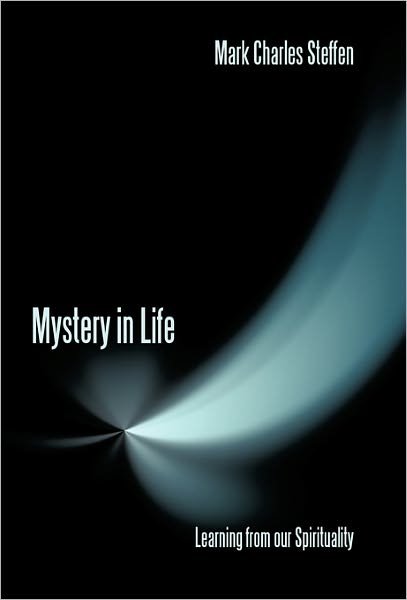 Cover for Mark Charles Steffen · Mystery in Life: Learning from Our Spirituality (Paperback Book) (2010)