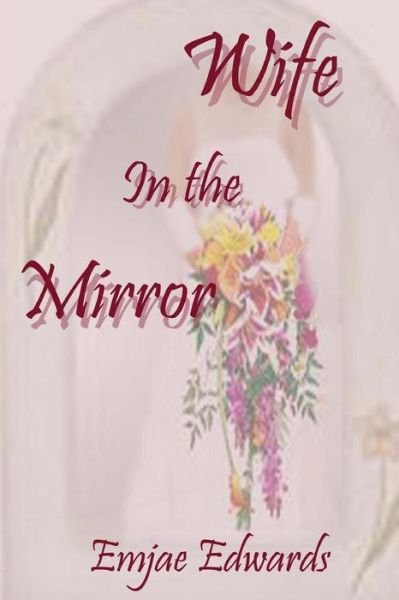 Cover for Emjae Edwards · Wife in the Mirror (Paperback Book) (2010)