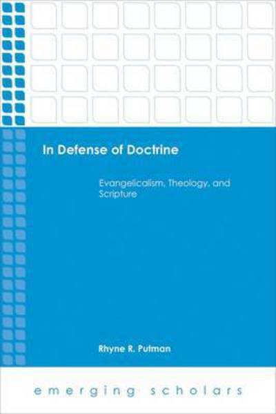 Cover for Rhyne R. Putman · In Defense of Doctrine: Evangelicalism, Theology, and Scripture - Emerging Scholars (Pocketbok) (2015)
