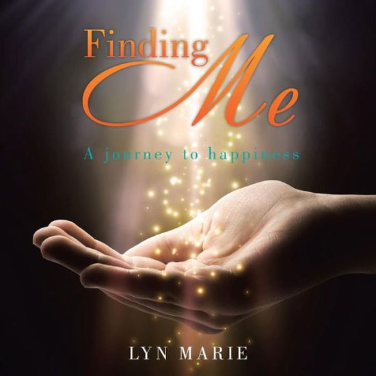 Cover for Lyn Marie · Finding Me: a Journey to Happiness (Paperback Book) (2015)