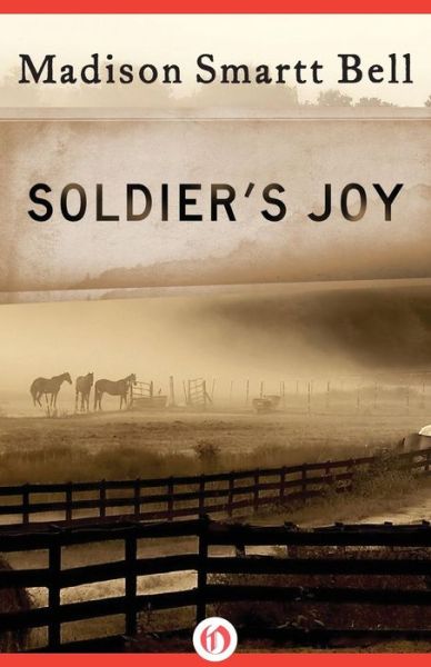 Cover for Madison Smartt Bell · Soldier's Joy (Taschenbuch) (2011)