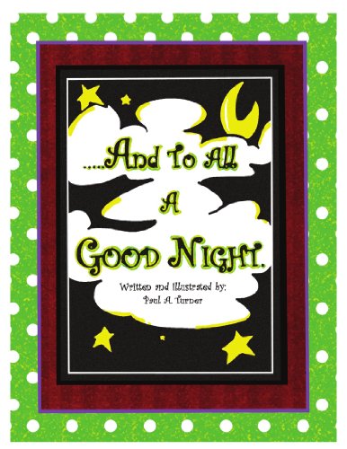 . .and to All a Good Night - Paul A. Turner - Books - Xlibris, Corp. - 9781453506165 - May 20, 2010
