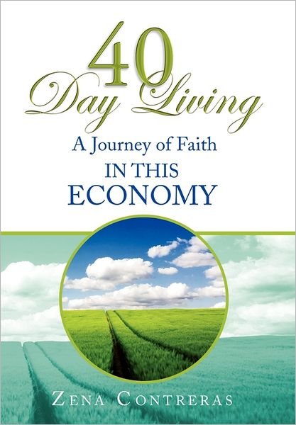 Cover for Zena Contreras · 40 Day Living: in This Economy (Hardcover bog) (2011)