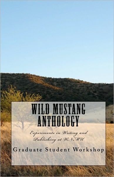 Cover for Graduate Student Workshop · Wild Mustang Anthology: Experiments in Writing and Publishing at Wnmu (Pocketbok) (2010)