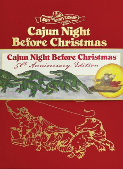 Cajun Night Before Christmas 50th Anniversary Limited Edition - James Rice - Books - Pelican Publishing Company - 9781455627165 - October 24, 2022