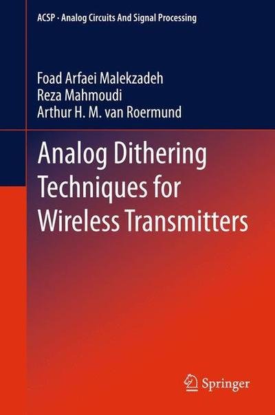 Cover for Foad Arfaei Malekzadeh · Analog Dithering Techniques for Wireless Transmitters - Analog Circuits and Signal Processing (Inbunden Bok) [2013 edition] (2012)