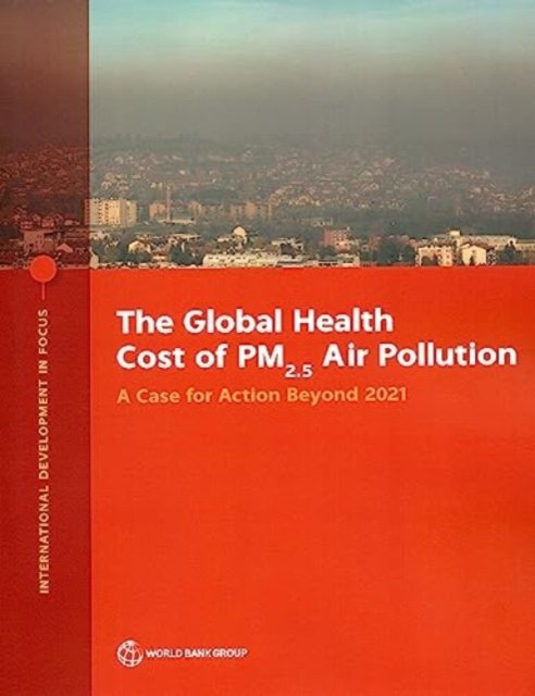 Cover for World Bank Group · The Global Health Cost of PM2.5 Air Pollution: A Case for Action Beyond 2021 - International Development in Focus (Paperback Bog) (2022)