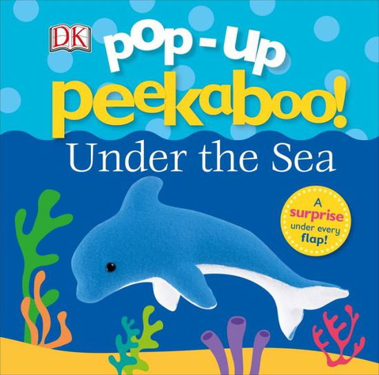 Cover for Dk · Pop-up Peekaboo: Under the Sea - Pop-Up Peekaboo! (Board book) (2018)