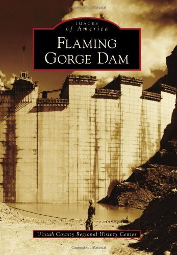 Cover for Uintah County Regional History Center · Flaming Gorge Dam (Images of America) (Taschenbuch) (2013)