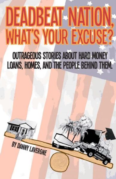 Mr. Danny J Lavergne · Deadbeat Nation, What's Your Excuse (Paperback Book) (2011)