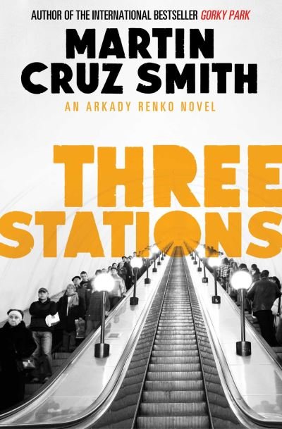 Cover for Martin Cruz Smith · Three Stations - The Arkady Renko Novels (Paperback Book) (2013)