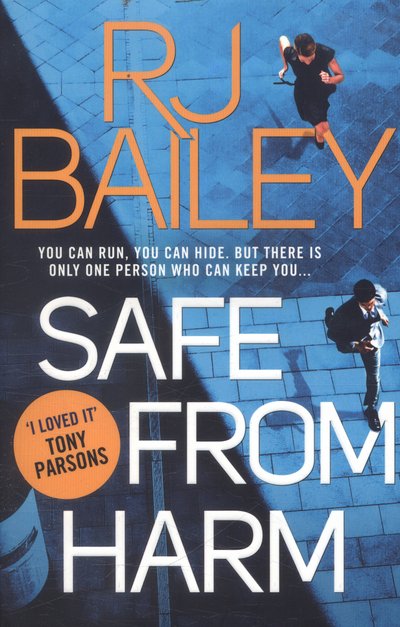 Cover for RJ Bailey · Safe From Harm: The first fast-paced, unputdownable action thriller featuring bodyguard extraordinaire Sam Wylde - A Sam Wylde Thriller (Pocketbok) (2017)