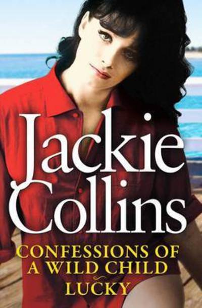 Cover for Jackie Collins · Confessions of a Wild Child and Lucky: The Lucky Santangelo Collection (Paperback Book) [ANZ Only edition] (2016)