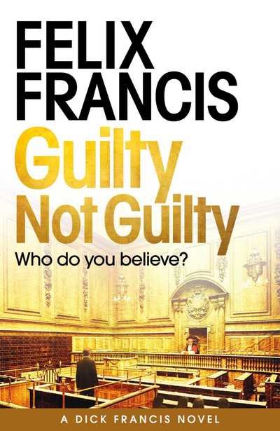 Cover for Felix Francis · Guilty Not Guilty (Hardcover Book) (2019)