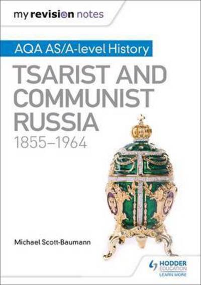 Cover for Michael Scott-Baumann · My Revision Notes: AQA AS/A-level History: Tsarist and Communist Russia, 1855-1964 (Paperback Book) (2017)