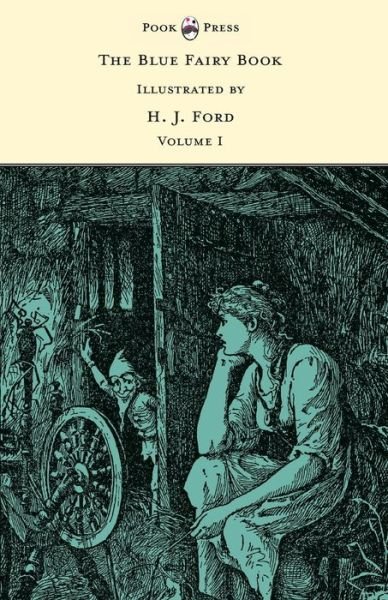 The Blue Fairy Book - Illustrated by H. J. Ford - Volume I - Andrew Lang - Kirjat - Pook Press - 9781473322165 - perjantai 13. helmikuuta 2015