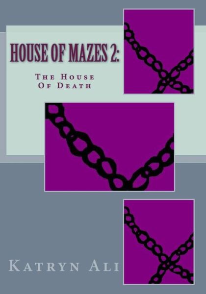 Cover for Katryn Ali · House Of Mazes 2: : The House Of Death - The Chilling Spine (Paperback Book) (2012)