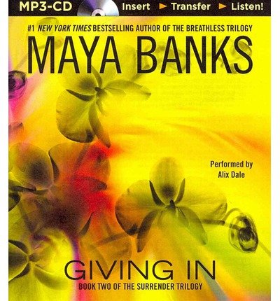 Giving in (The Surrender Trilogy) - Maya Banks - Audioboek - Brilliance Audio - 9781480559165 - 6 mei 2014