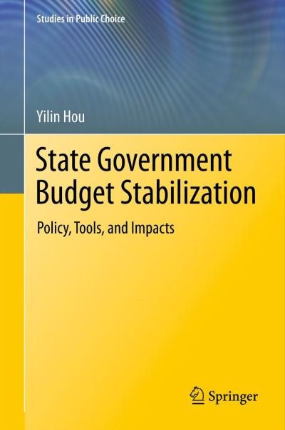 Cover for Yilin Hou · State Government Budget Stabilization: Policy, Tools, and Impacts - Studies in Public Choice (Paperback Bog) [2013 edition] (2015)
