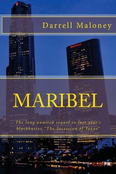 Cover for Darrell Maloney · Maribel: the Long Awaited Sequel to Last Year's Blockbuster the Secession of Texas (Paperback Book) (2013)