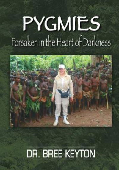 Cover for Bree Keyton · Pygmies Forsaken in the Heart of Darkness (Paperback Book) (2013)