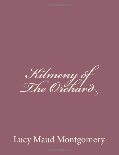 Kilmeny of the Orchard - Lucy Maud Montgomery - Książki - CreateSpace Independent Publishing Platf - 9781494493165 - 15 grudnia 2013