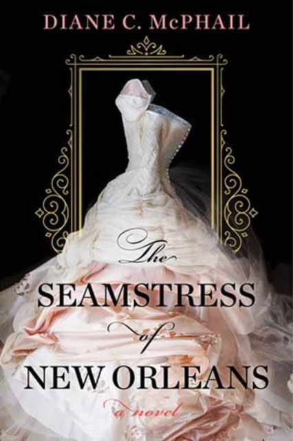 Cover for Diane C. McPhail · The Seamstress of New Orleans: A Fascinating Novel of Southern Historical Fiction (Paperback Book) (2023)