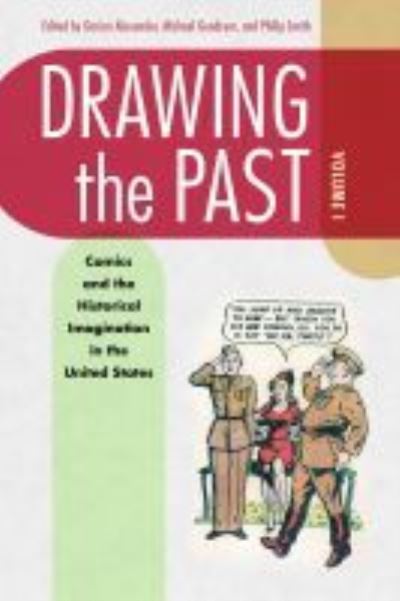 Cover for Drawing the Past, Volume 1: Comics and the Historical Imagination in the United States (Paperback Book) (2022)