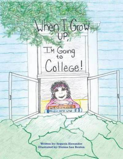 Cover for Sequoia Alexander · When I Grow Up, I'm Going to College! (Paperback Book) (2015)
