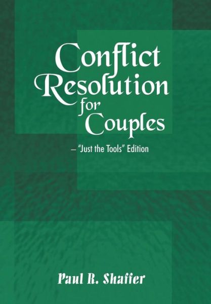 Cover for Paul R. Shaffer · Conflict Resolution for Couples: &quot;Just the Tools&quot; Edition (Hardcover Book) (2014)