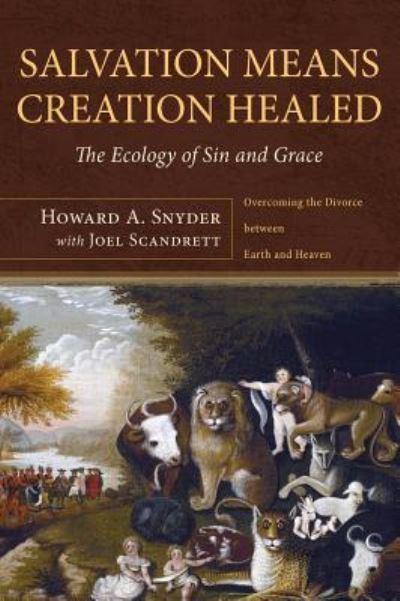 Cover for Howard A Snyder · Salvation Means Creation Healed (Hardcover Book) (2011)