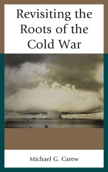 Cover for Michael G. Carew · Revisiting the Roots of the Cold War (Hardcover Book) (2019)