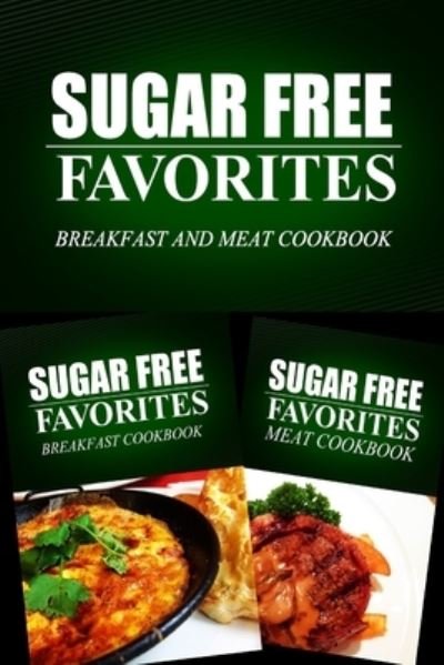 Cover for Sugar Free Favorites Combo Pack Series · Sugar Free Favorites - Breakfast and Meat Cookbook (Paperback Bog) (2014)