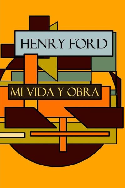 Cover for Ford, Henry, Jr. · Henry Ford: Mi Vida Y Obra (Paperback Book) (2014)