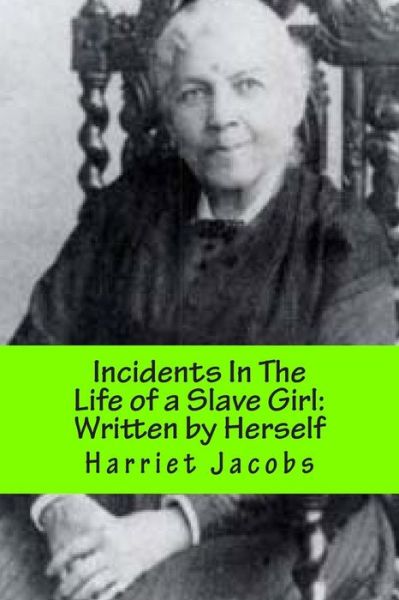 Incidents in the Life of a Slave Girl: with a Revisionists Introduction - Harriet Ann Jacobs - Książki - Createspace - 9781502332165 - 9 września 2014