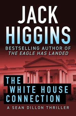 White House Connection - Jack Higgins - Books - Open Road Integrated Media, Inc. - 9781504099165 - February 18, 2025