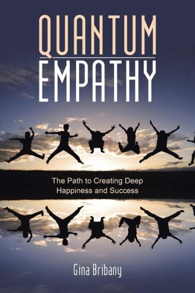Cover for Gina Bribany · Quantum Empathy: the Path to Creating Deep Happiness and Success (Paperback Book) (2015)