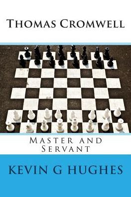 Kevin G Hughes · Thomas Cromwell: Master and Servant: a Brief Biography (Paperback Book) (2015)