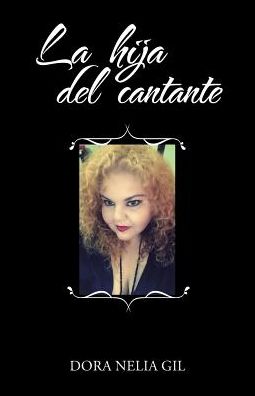 Cover for Dora Nelia Gil · La hija del cantante (Paperback Book) (2016)