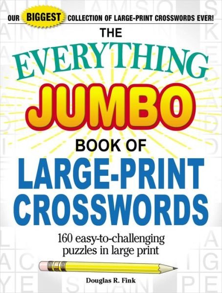 Cover for Douglas R Fink · The Everything Jumbo Book of Large-Print Crosswords: 160 Easy-to-Challenging Puzzles in Large Print - Everything (R) (Paperback Book) (2018)