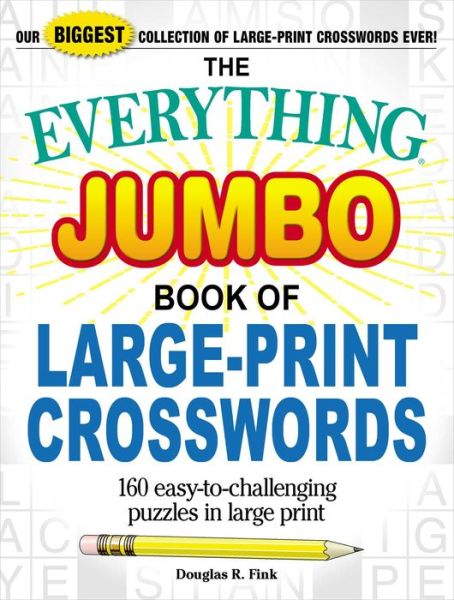 Cover for Douglas R Fink · The Everything Jumbo Book of Large-Print Crosswords: 160 Easy-to-Challenging Puzzles in Large Print - Everything (R) (Paperback Book) (2018)