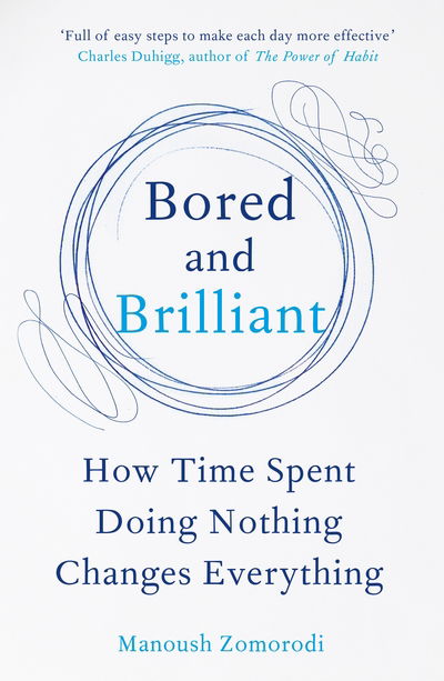 Cover for Manoush Zomorodi · Bored and Brilliant: How Time Spent Doing Nothing Changes Everything (Gebundenes Buch) (2018)