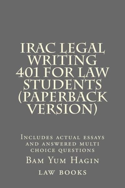 Cover for Bam Yum Hagin Law Books · Irac Legal Writing 401 for Law Students (Paperback Version): Includes Actual Essays and Answered Multi Choice Questions (Taschenbuch) (2015)