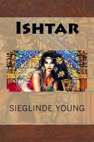 Cover for Sieglinde P Young · Ishtar (Paperback Book) (2015)