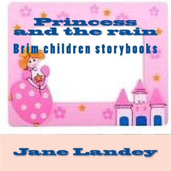 Cover for Jane Landey · Princess and the Rain: Brim Children Storybooks (Taschenbuch) (2015)