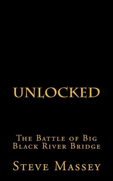 Cover for Steve Massey · Unlocked: the Battle of the Big Black River Bridge (Paperback Book) (2015)