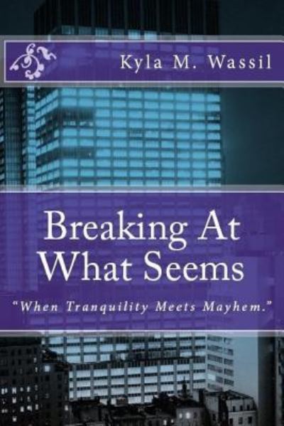 Cover for Kyla M. Wassil · Breaking At What Seems (Paperback Book) (2016)