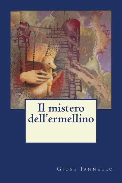 Cover for Giuse Iannello · Il Mistero Dell'ermellino (Paperback Bog) (2015)