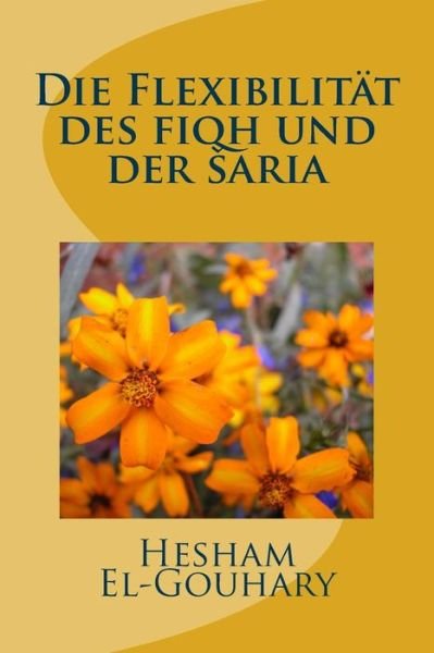 Cover for Hesham El-Gouhary · Die Flexibilitat des fiqh und der saria (Pocketbok) (2015)