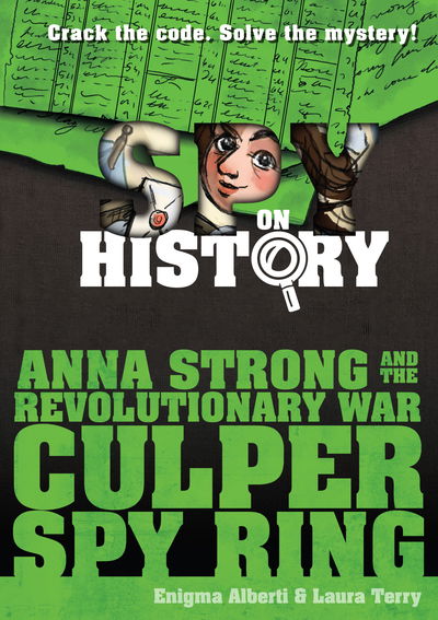 Cover for Enigma Alberti · Anna Strong and the Revolutionary War Culper Spy Ring: A Spy on History Book (Paperback Book) (2019)